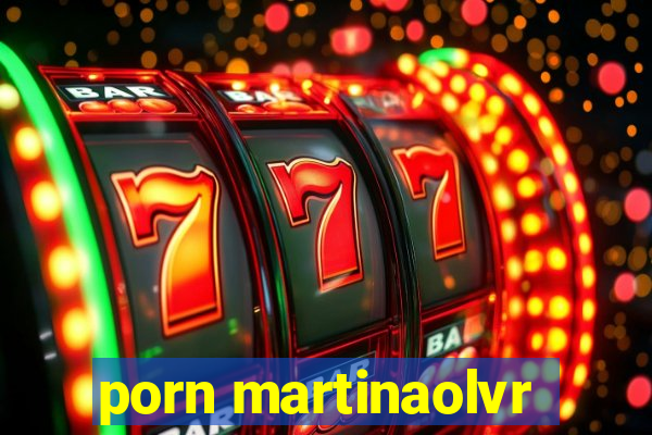 porn martinaolvr